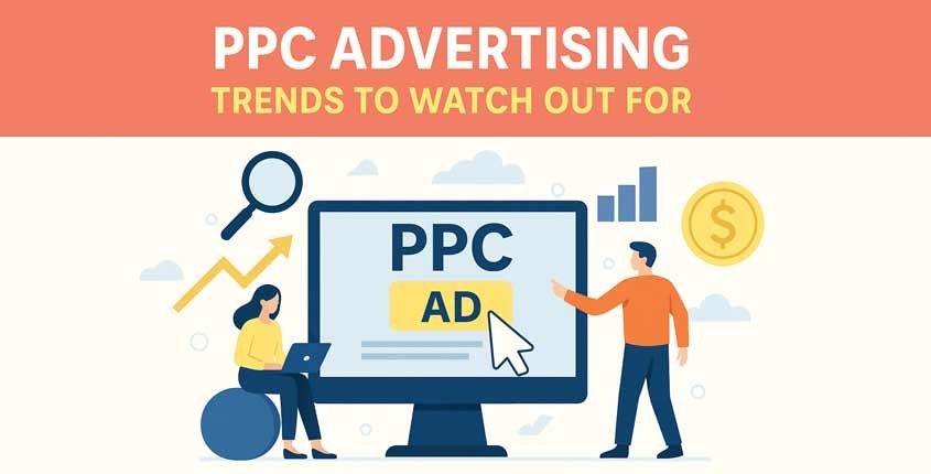 The Future of PPC Advertising: Trends to Watch Out For