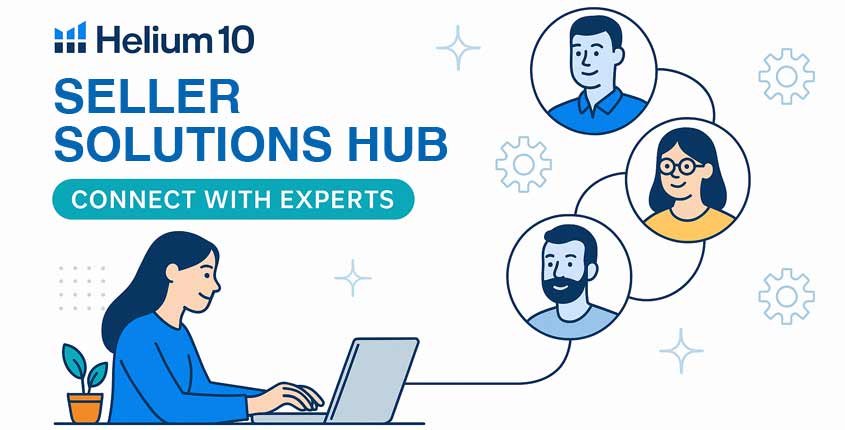 Helium 10 Seller Solutions Hub: Connect with Experts to Grow Your Amazon Brand