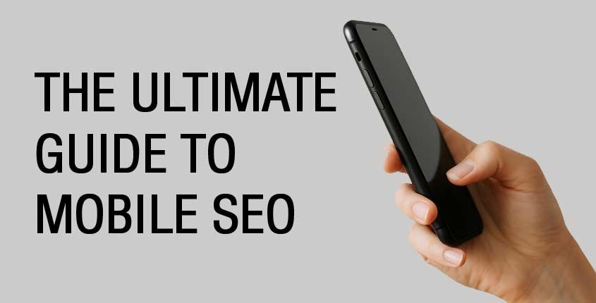 The Ultimate Guide to Mobile SEO