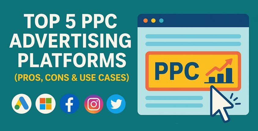 Top 5 PPC Advertising Platforms (Pros, Cons & Use Cases)