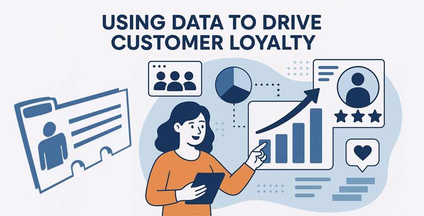 How to Use Data to Drive Customer Loyalty