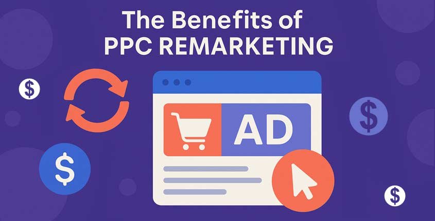 The Benefits of PPC Remarketing