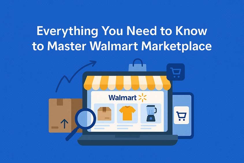 Everything You Need to Know to Master Walmart Marketplace