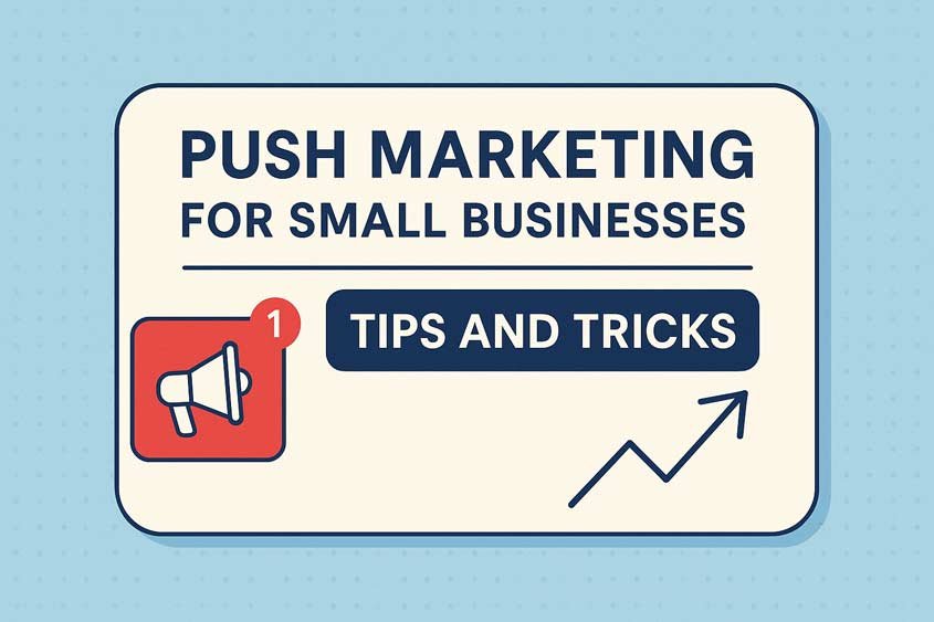 Push Marketing for Small Businesses: Tips and Tricks