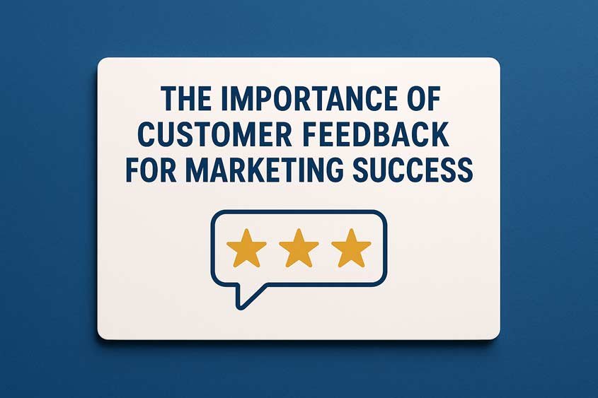 The Importance of Customer Feedback for Marketing Success