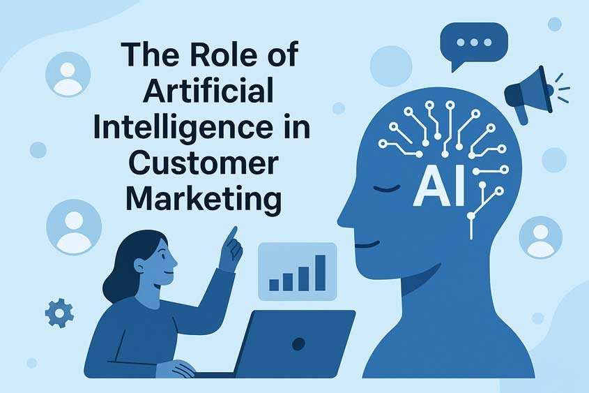 The Role of Artificial Intelligence in Customer Marketing